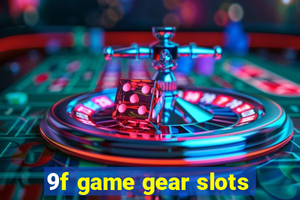 9f game gear slots