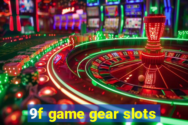 9f game gear slots