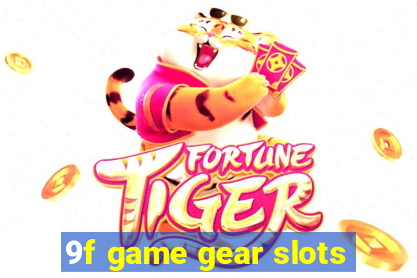 9f game gear slots