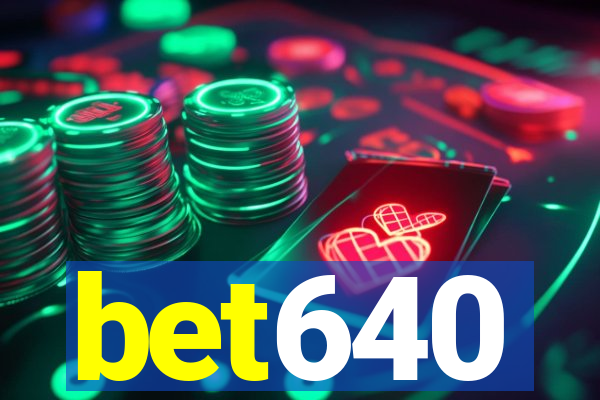 bet640