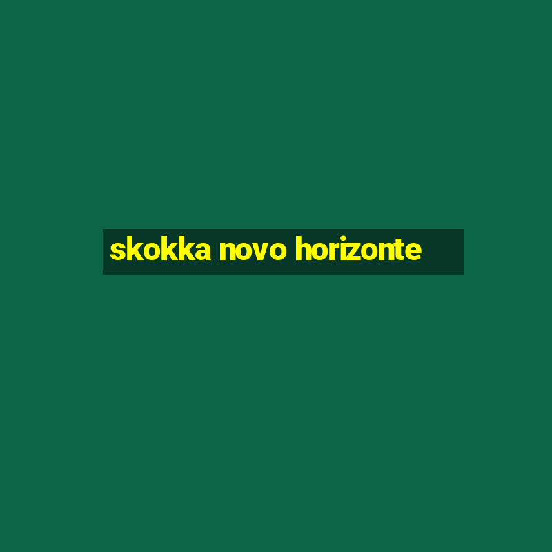 skokka novo horizonte