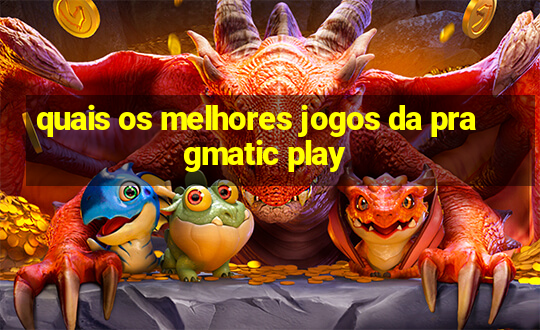 quais os melhores jogos da pragmatic play