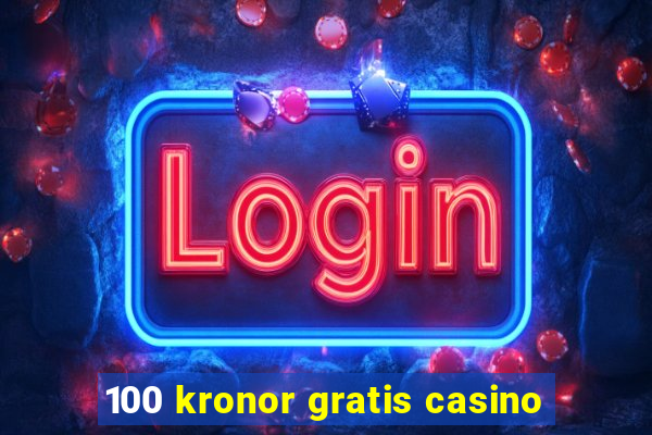 100 kronor gratis casino