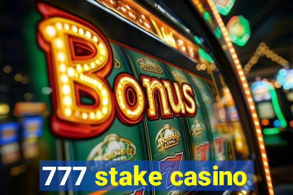 777 stake casino