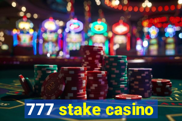 777 stake casino