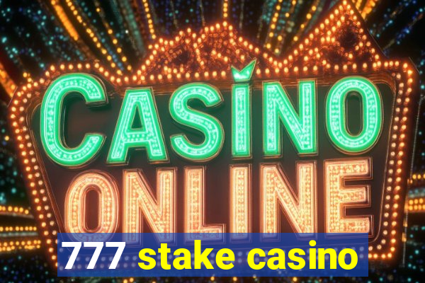 777 stake casino