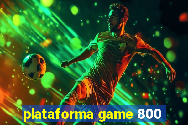 plataforma game 800