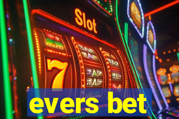 evers bet