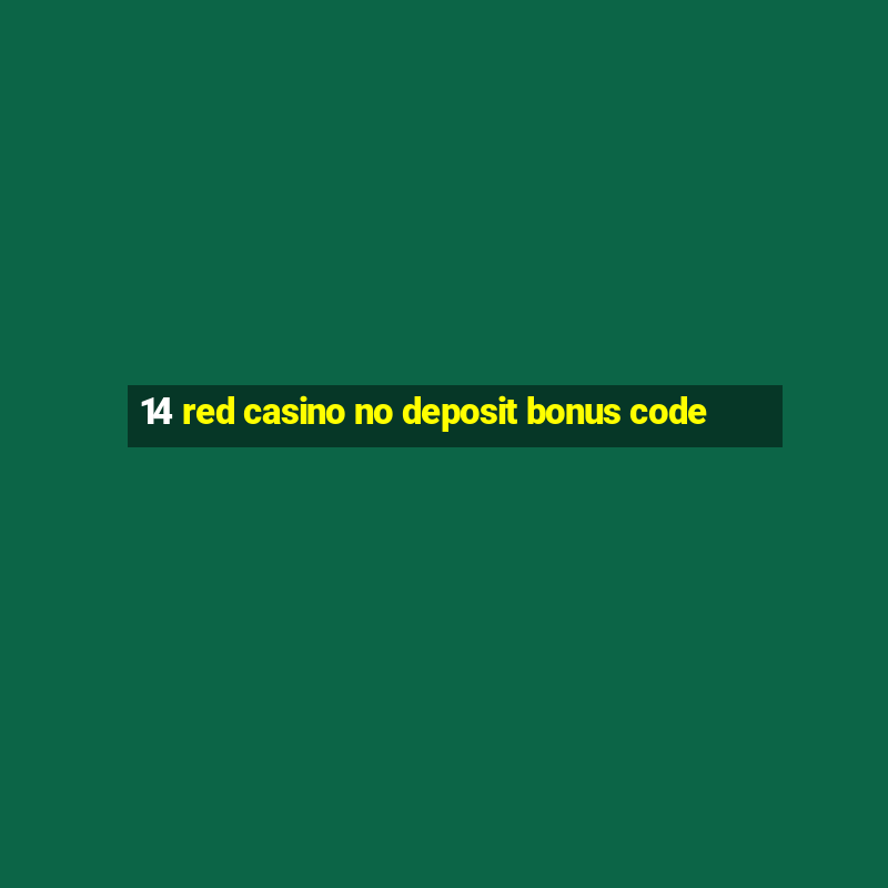 14 red casino no deposit bonus code