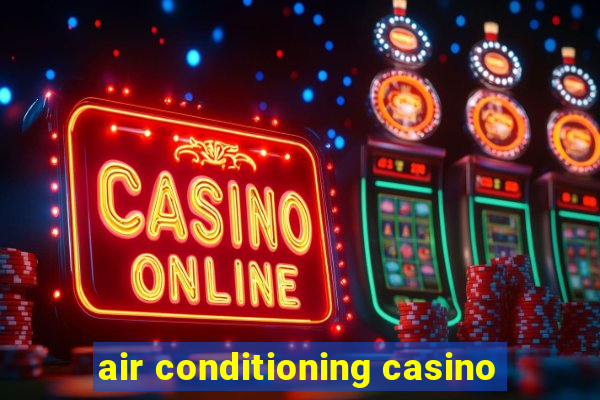 air conditioning casino