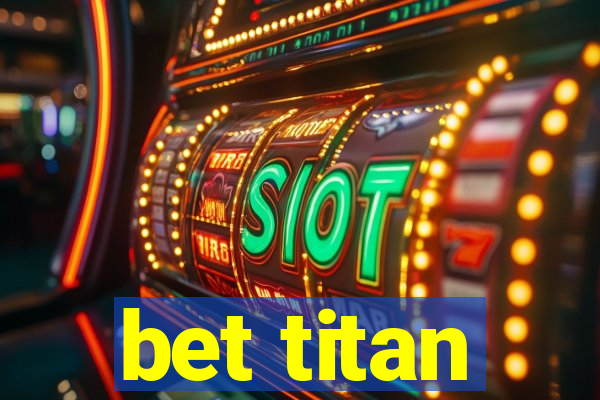 bet titan