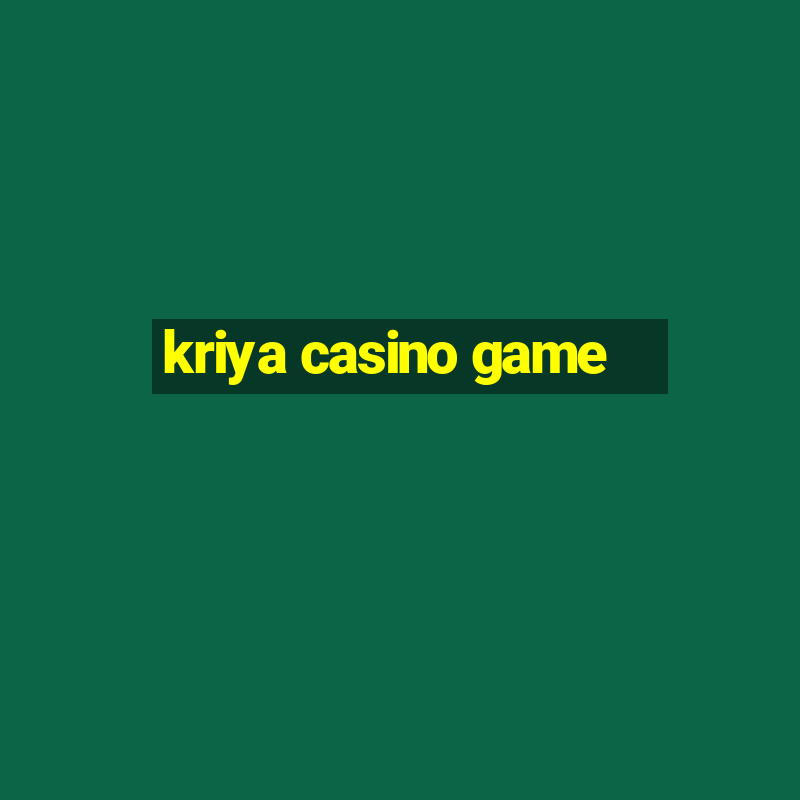 kriya casino game