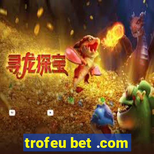 trofeu bet .com