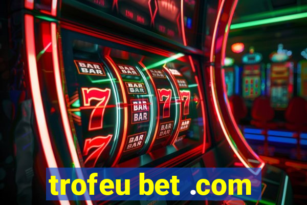 trofeu bet .com