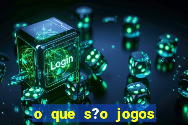 o que s?o jogos de apostas