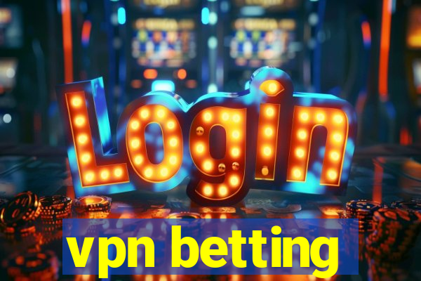 vpn betting