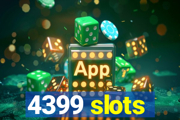 4399 slots