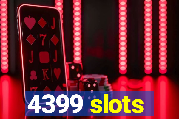 4399 slots