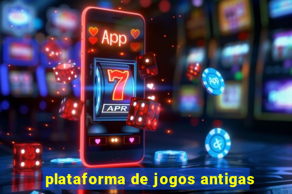 plataforma de jogos antigas