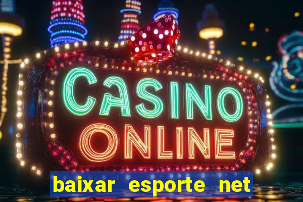 baixar esporte net vip bet