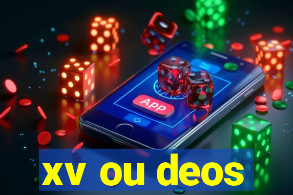 xv ou deos