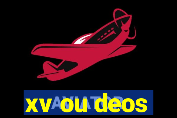 xv ou deos