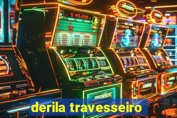 derila travesseiro