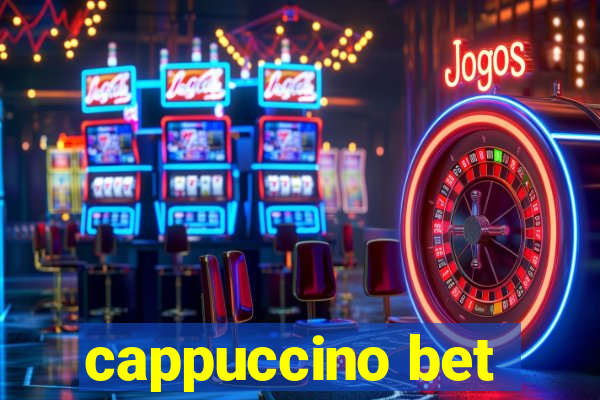 cappuccino bet