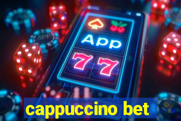 cappuccino bet