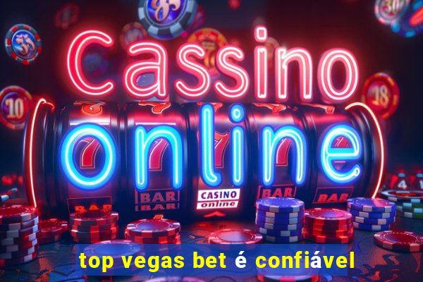 top vegas bet é confiável