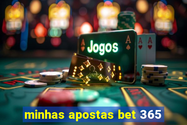 minhas apostas bet 365