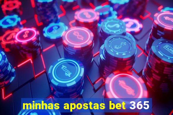 minhas apostas bet 365