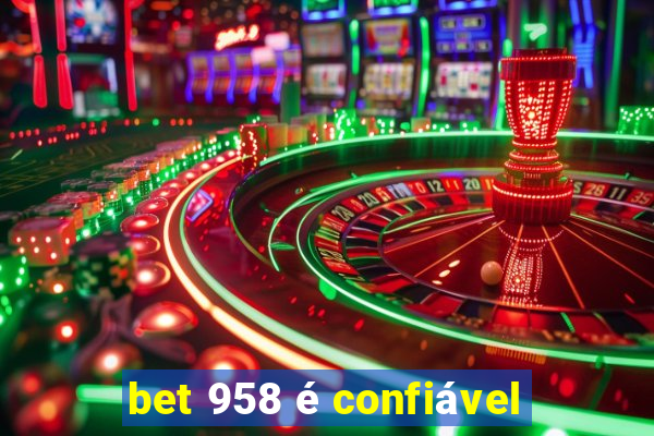 bet 958 é confiável