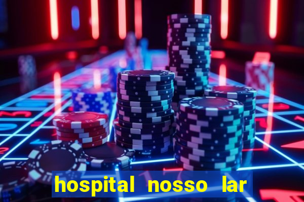 hospital nosso lar fortaleza telefone