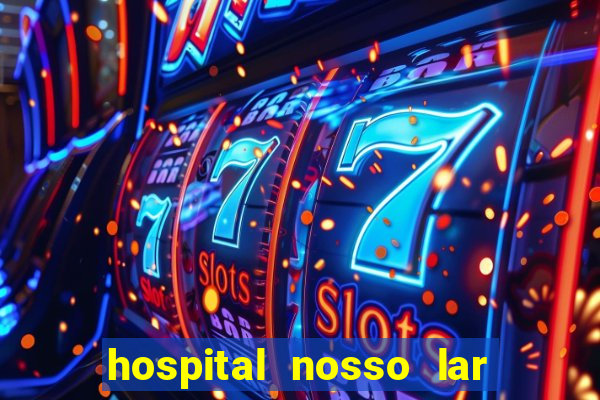 hospital nosso lar fortaleza telefone