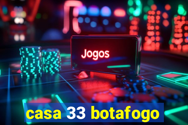 casa 33 botafogo