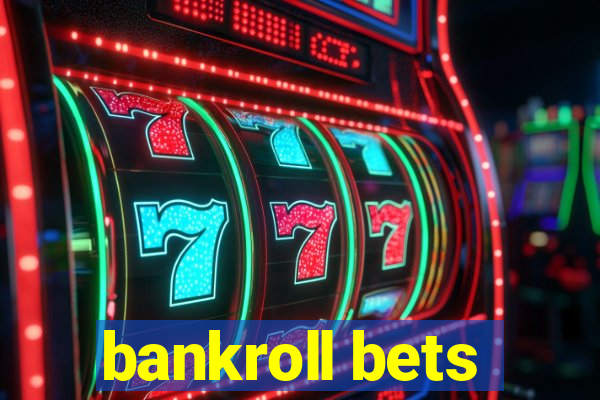 bankroll bets