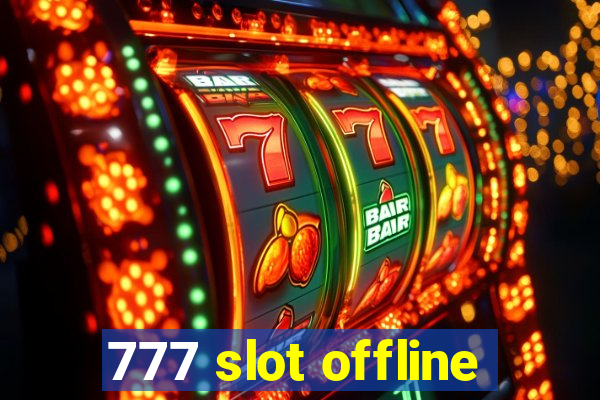 777 slot offline