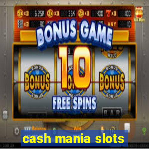 cash mania slots