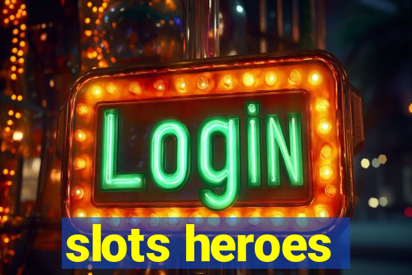 slots heroes