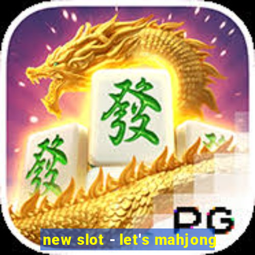 new slot - let's mahjong