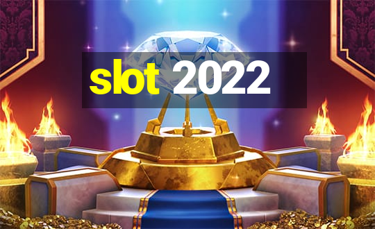 slot 2022