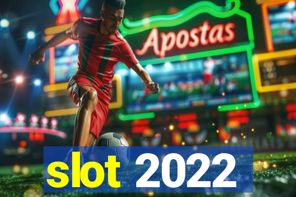 slot 2022