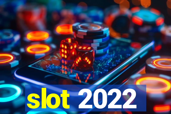 slot 2022