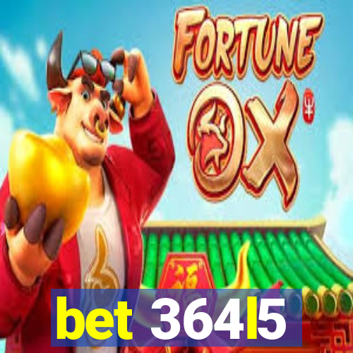 bet 364l5