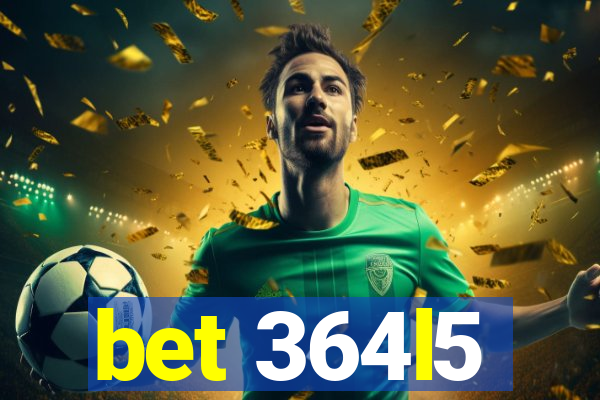 bet 364l5