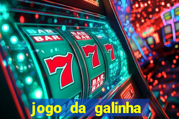 jogo da galinha que ganha dinheiro