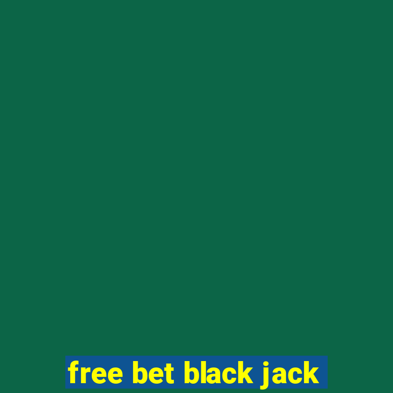 free bet black jack