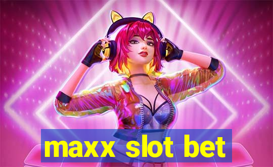 maxx slot bet