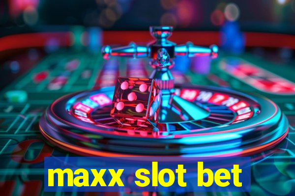 maxx slot bet